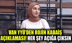 Van YYÜ'den Rojin Kabaiş açıklaması! Gizlilik kararı kaldırılsın, her şey açığa çıksın