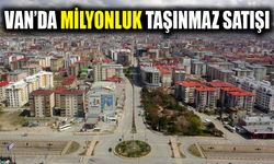 Van’da milyonluk taşınmaz satışı
