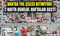 Van’da yol çilesi bitmiyor! 2 hafta denildi, haftalar geçti
