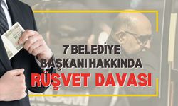 7 Belediye Başkanı Hakkında Rüşvet ve İhale Davası