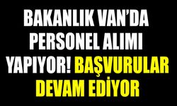 Bakanlık Van’da personel alımı yapıyor! Başvurular devam ediyor