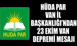 HÜDA PAR Van İl Başkanlığı’ndan 23 Ekim Van Depremi Mesajı