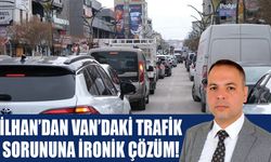 İlhan’dan Van’daki trafik sorununa ironik çözüm