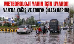 Meteoroloji uyardı! Van’da yağış ve trafik çilesi kapıda