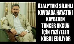 Özalp'taki silahlı kavgada hayatını kaybeden Tuncer Akgün için taziyeler kabul ediliyor
