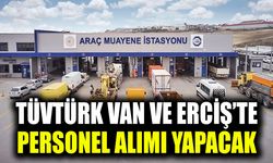 TÜVTÜRK Van ve Erciş’te personel alımı yapacak