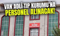 Van Adli Tıp Kurumu’na personel alınacak!