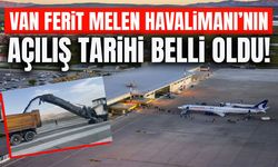 Van Ferit Melen Havalimanı’nın açılış tarihi belli oldu!