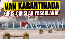 Van karantinada: Tüm giriş-çıkışlar yasaklandı!