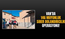 Van’da 146 milyonluk siber dolandırıcılık operasyonu!