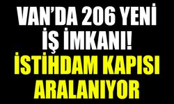 Van’da 206 yeni iş imkanı! İstihdam kapısı aralanıyor