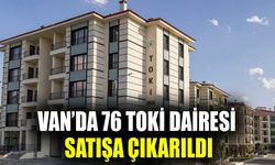 Van’da 76 TOKİ dairesi satışa çıkarıldı