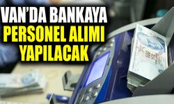 Van’da bankaya personel alımı yapılacak