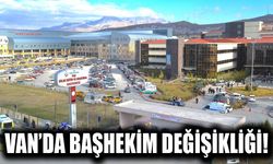 Van’da başhekim değişikliği!