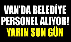 Van’da belediye personel alıyor! Yarın son gün