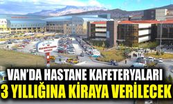 Van’da hastane kafeteryaları 3 yıllığına kiraya verilecek