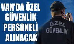 Van’da özel güvenlik personeli alınacak