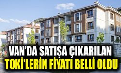Van’da satışa çıkarılan TOKİ’lerin fiyatı belli oldu