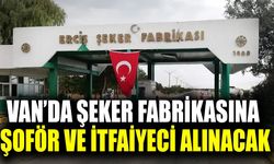 Van’da şeker fabrikasına şoför ve itfaiyeci alınacak