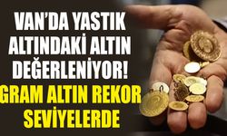 Van’da yastık altındaki altın değerleniyor! Gram altın rekor seviyelerde