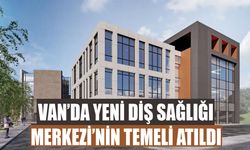 Van’da yeni Diş Sağlığı Merkezi’nin temeli atıldı