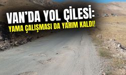 Van’da yol çilesi: Yama çalışması da yarım kaldı!