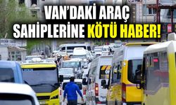 Van’daki araç sahiplerine kötü haber! Zam geldi