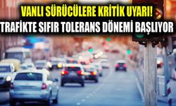 Vanlı sürücülere kritik uyarı! Trafikte sıfır tolerans dönemi başlıyor