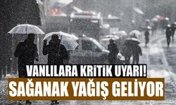 Vanlılara kritik uyarı! Sağanak yağış geliyor