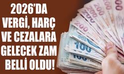2026’da vergi, harç ve cezalara gelecek zam belli oldu!