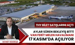Aylar süren bekleyiş bitti: Van Ferit Melen Havalimanı 17 Kasım’da açılıyor