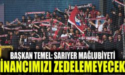 Başkan Temel: Sarıyer mağlubiyeti inancımızı zedelemeyecek