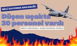 MSB: Uçak kazasında 20 personel bulunuyordu