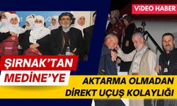 Şırnak’tan Medine’ye: Hiçbir aktarma olmadan direkt uçuş