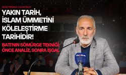 Vahdettin İnce: Yakın tarih, İslam ümmetini köleleştirme tarihidir!