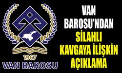 Van Barosu’ndan silahlı kavgaya ilişkin açıklama