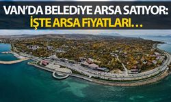 Van Büyükşehir Belediyesi arsa satacak! Fiyat ve adresleri belli oldu…