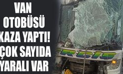 Van otobüsü kaza yaptı! Çok sayıda yaralı var
