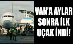 Van’a aylar sonra ilk uçak indi!