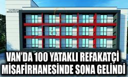 Van’da 100 yataklı refakatçi misafirhanesinde sona gelindi
