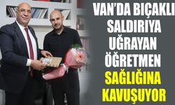 Van’da bıçaklı saldırıya uğrayan öğretmen sağlığına kavuşuyor
