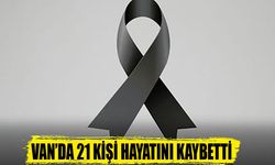 Van’da bir günde 21 kişi hayatını kaybetti
