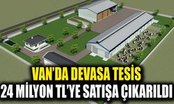 Van’da devasa tesis 24 milyon TL’ye satışa çıkarıldı