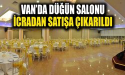 Van’da düğün salonu icradan satışa çıkarıldı