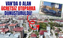 Van’da o alan ücretsiz otoparka dönüştürüldü!