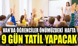 Van’da öğrenciler önümüzdeki hafta 9 gün tatil yapacak