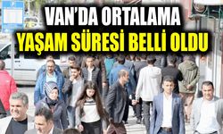 Van’da ortalama yaşam süresi belli oldu