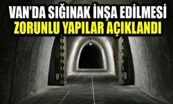 Van’da sığınak inşa edilmesi zorunlu yapılar açıklandı