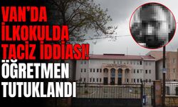 Van’da taciz iddiası! Bir öğretmen tutuklandı