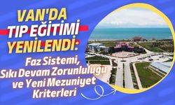 Van'da tıp eğitimi yenilendi: Üç aşamalı "faz" sistemi getirildi